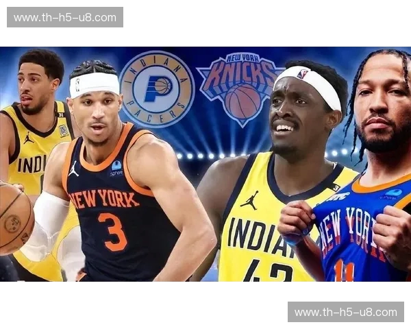 铁血纽约对撞印城风暴：尼克斯vs步行者直播，这场宿命对决你绝不能缺席！